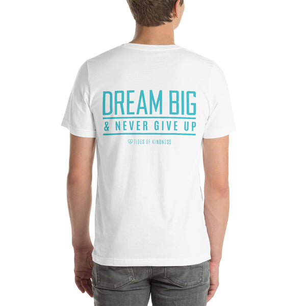 Short-Sleeve Unisex T-Shirt - DREAM BIG & NEVER GIVE UP - Teal Ink