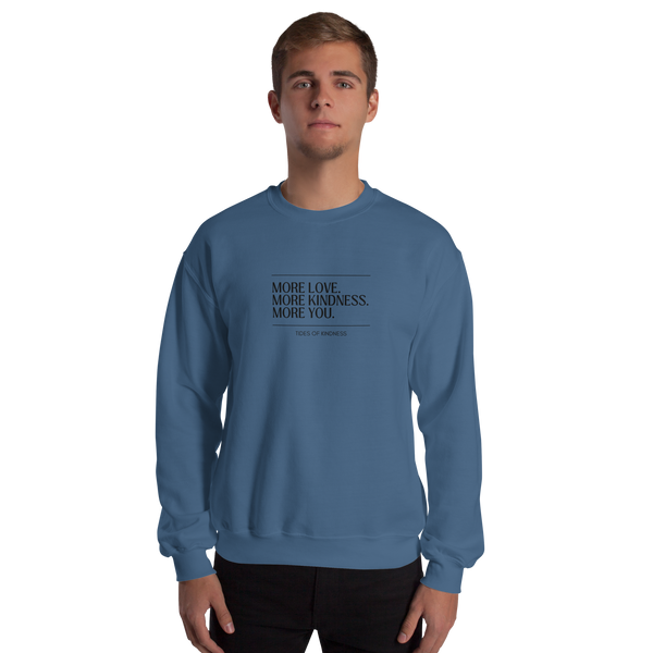 Crewneck Unisex Sweatshirt - MORE LOVE. MORE KINDNESS. MORE YOU. - Black Ink