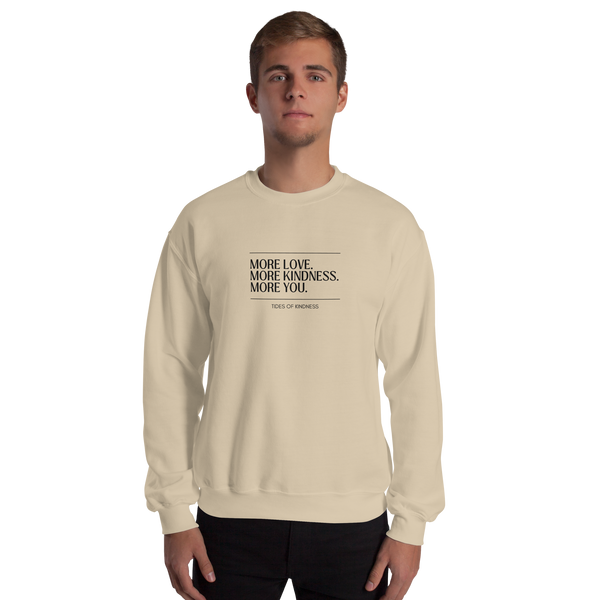 Crewneck Unisex Sweatshirt - MORE LOVE. MORE KINDNESS. MORE YOU. - Black Ink