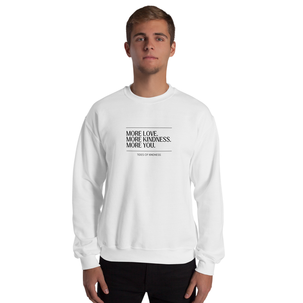 Crewneck Unisex Sweatshirt - MORE LOVE. MORE KINDNESS. MORE YOU. - Black Ink