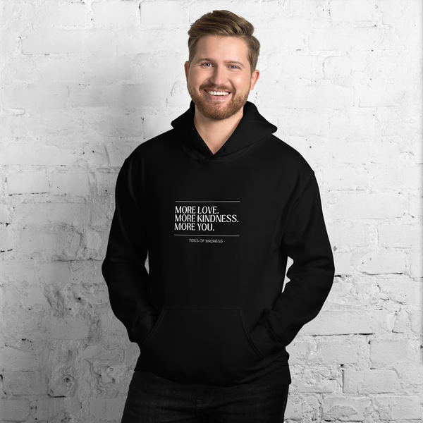 Unisex Hoodie Sweatshirt - MORE LOVE. MORE KINDNESS. MORE YOU - White Ink