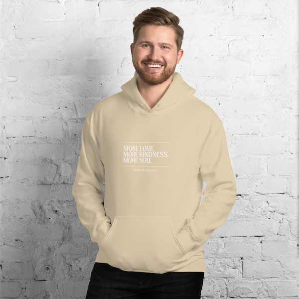 Unisex Hoodie Sweatshirt - MORE LOVE. MORE KINDNESS. MORE YOU - White Ink