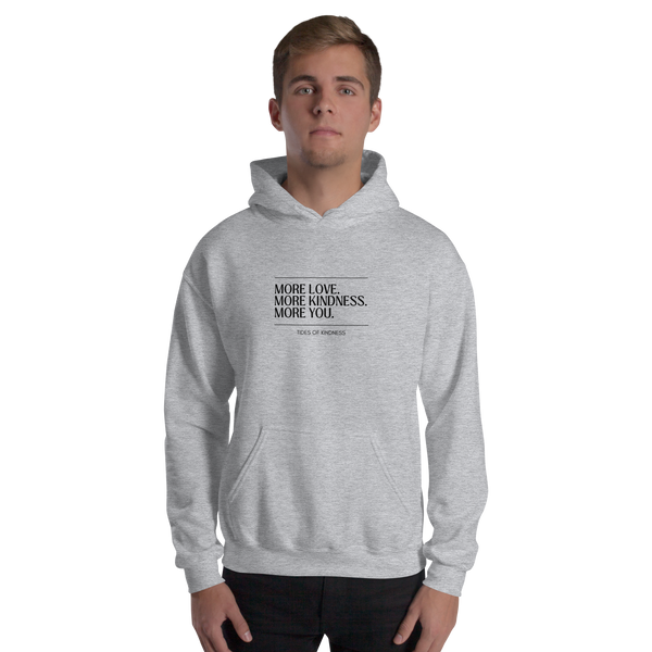 Unisex Hoodie Sweatshirt - MORE LOVE. MORE KINDNESS. MORE YOU. - Black Ink