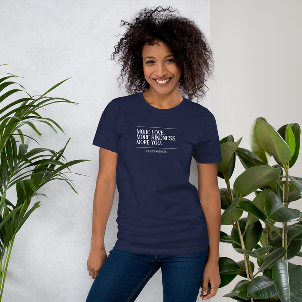 Short-Sleeve Unisex t-shirt - MORE LOVE. MORE KINDNESS. MORE YOU. - White Ink