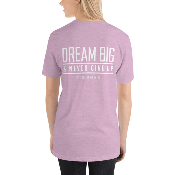 Short-Sleeve Unisex T-Shirt - DREAM BIG & NEVER GIVE UP - White Ink