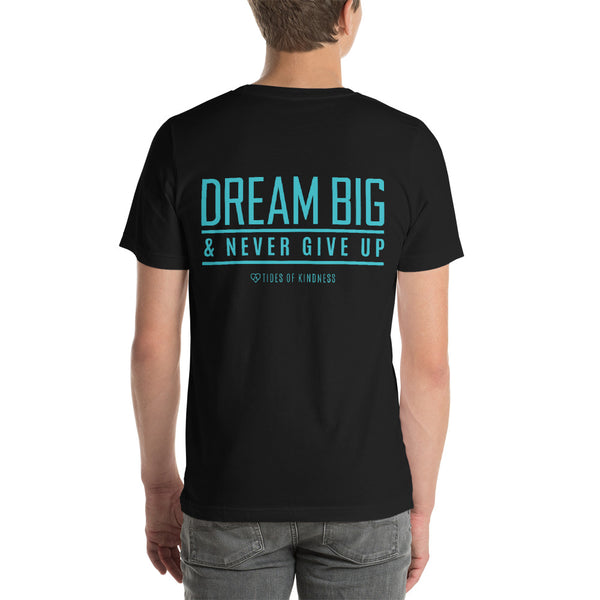 Short-Sleeve Unisex T-Shirt - DREAM BIG & NEVER GIVE UP - Teal Ink